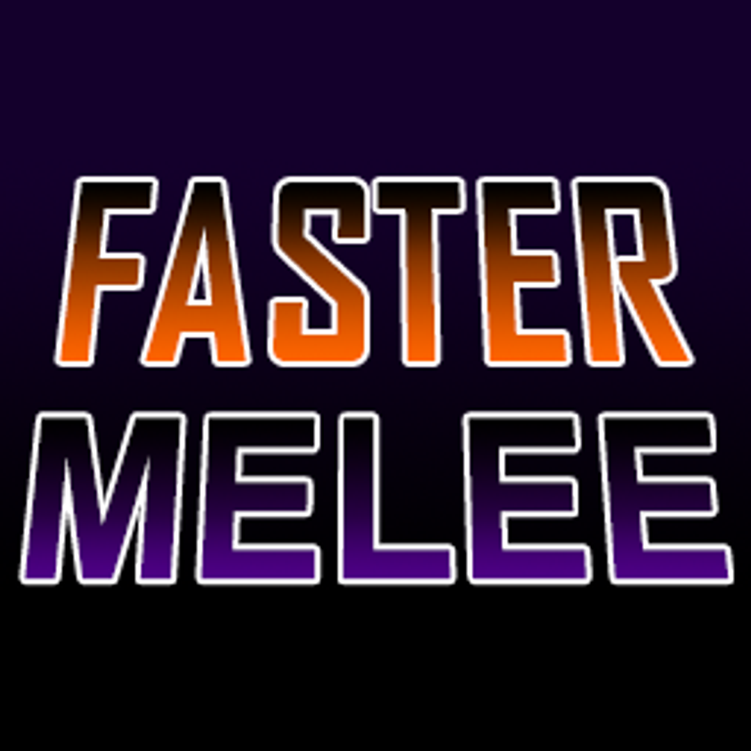 Faster Melee