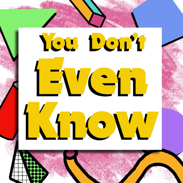 You Don’t Even Know