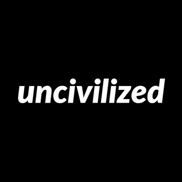 uncivilized