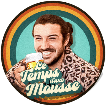 Le Temps d'Une Mousse