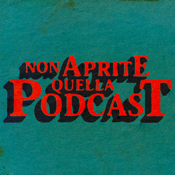 Non Aprite Quella Podcast
