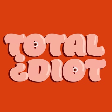 Total Idiot