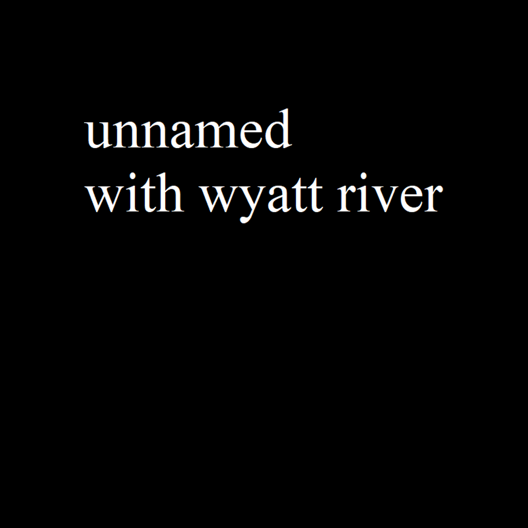 unnamed with Wyatt River
