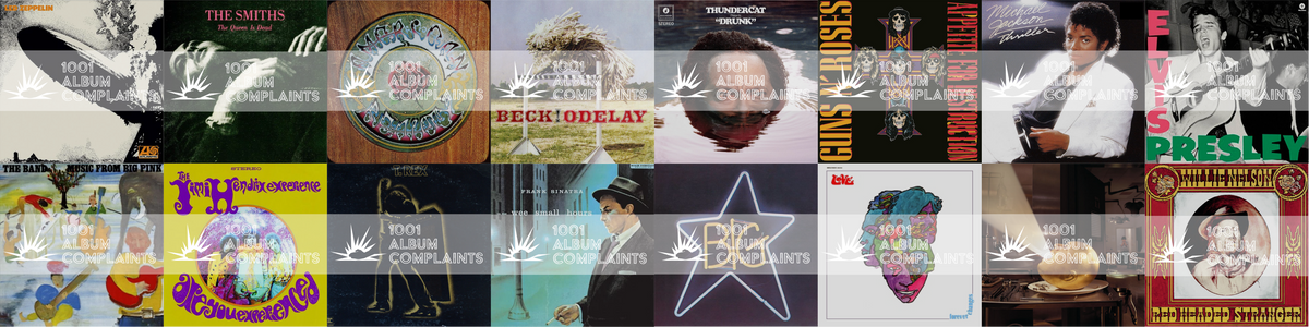 1001 Album Complaints — Irreverent takes on 1001 albums you must