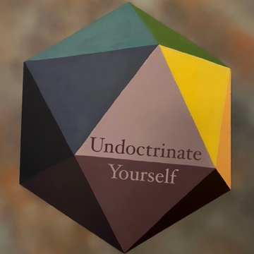 Undoctrinate Yourself