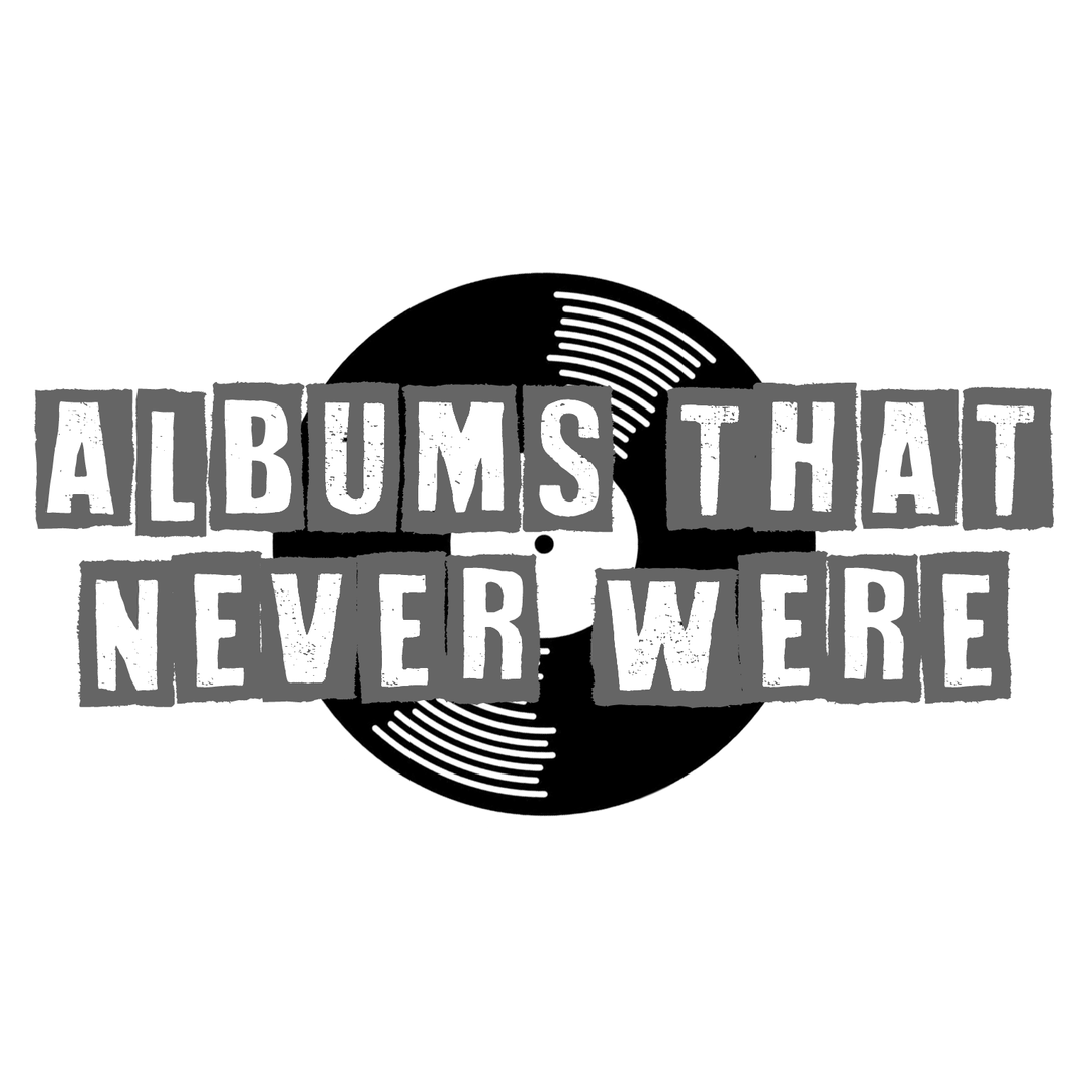 Albums That Never Were