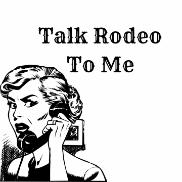 Talk Rodeo To Me