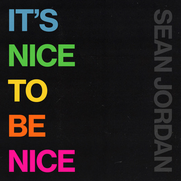 It's Nice To Be Nice: w/ Sean Jordan