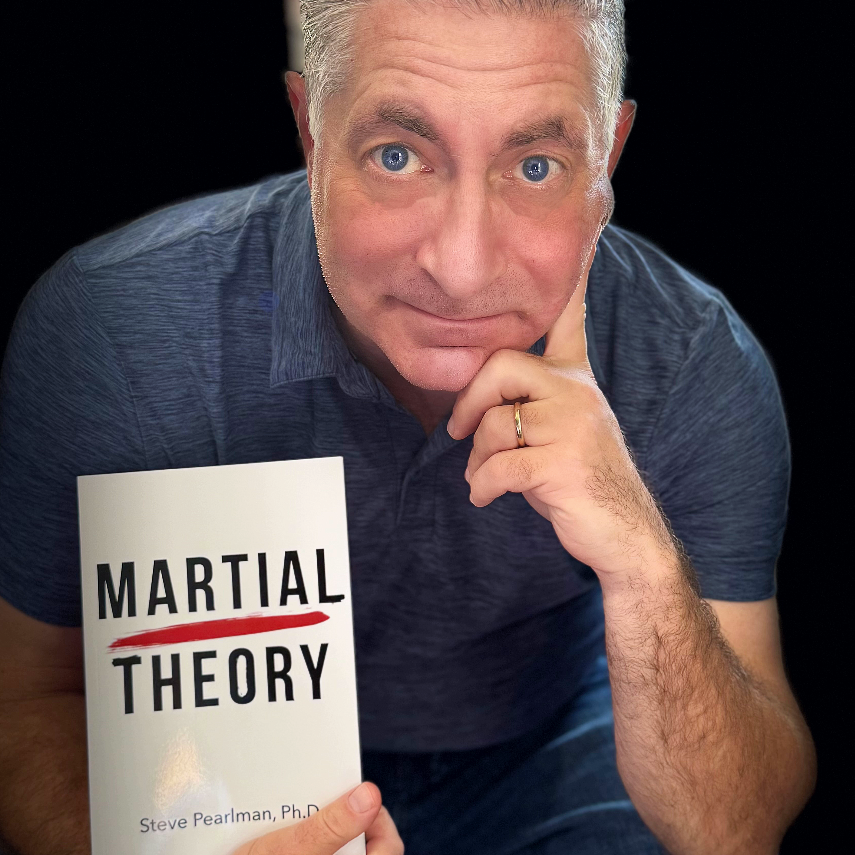 Martial Theory with Steve Pearlman