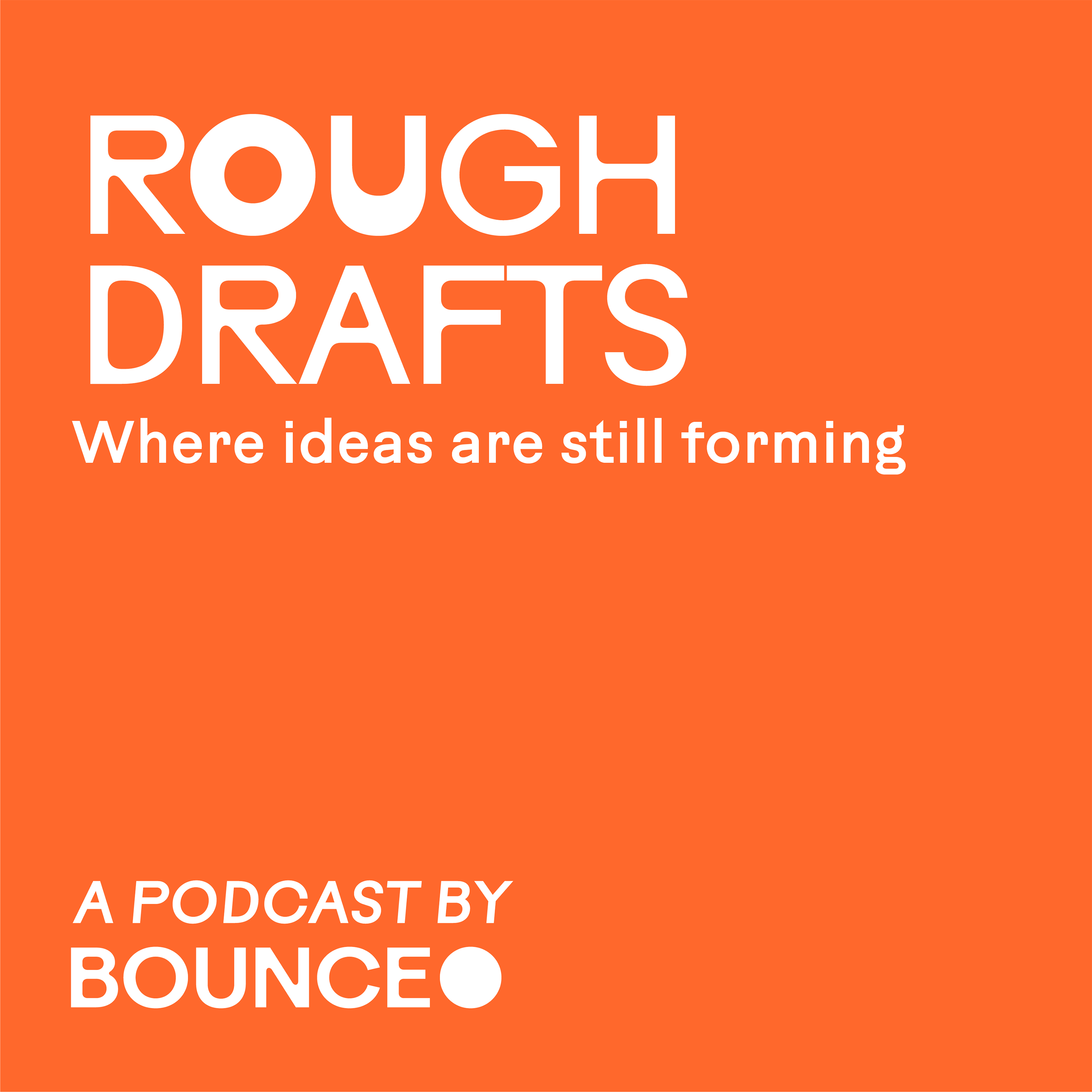 Rough Drafts by BOUNCE