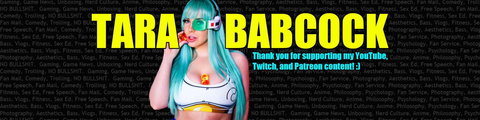 Tara Babcock | creating Gaming and Vlog Videos, ASMR, and General Sexiness!  | Patreon