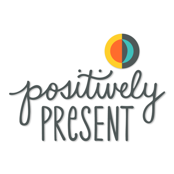 Positively Present
