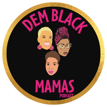 Dem Black Mamas Podcast
