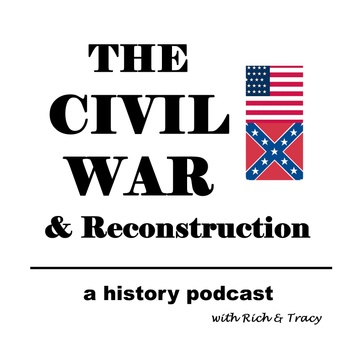 The Civil War & Reconstruction: A History Podcast