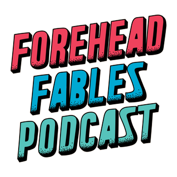 Forehead Fables Podcast
