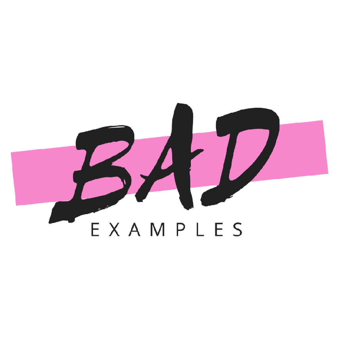 Bad Examples