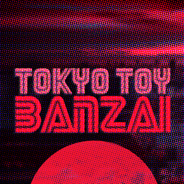 TOKYO TOY BANZAI Patreon Creator Profile