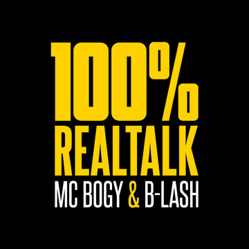 100% REALTALK PODCAST | MC Bogy & B-LASH