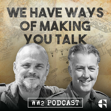 WW2 Pod: We Have Ways of Making You Talk