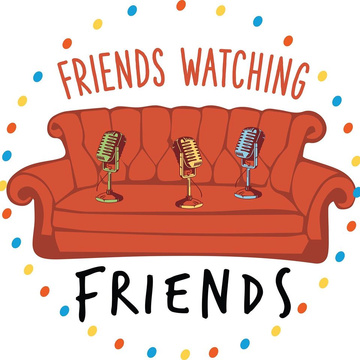 Friends Watching Friends Podcast Patreon Creator Profile