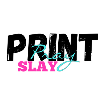 Print Pray Slay