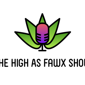 High As Fawx Show