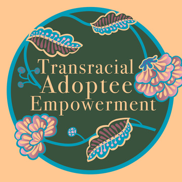 Transracial Adoptee Empowerment