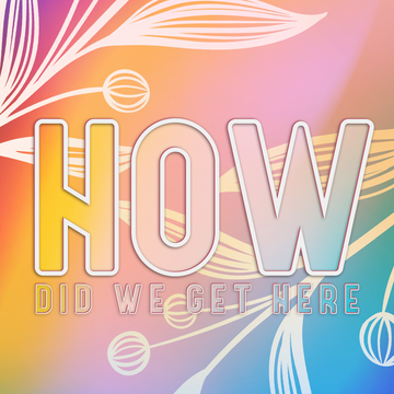 How Did We Get Here Productions
