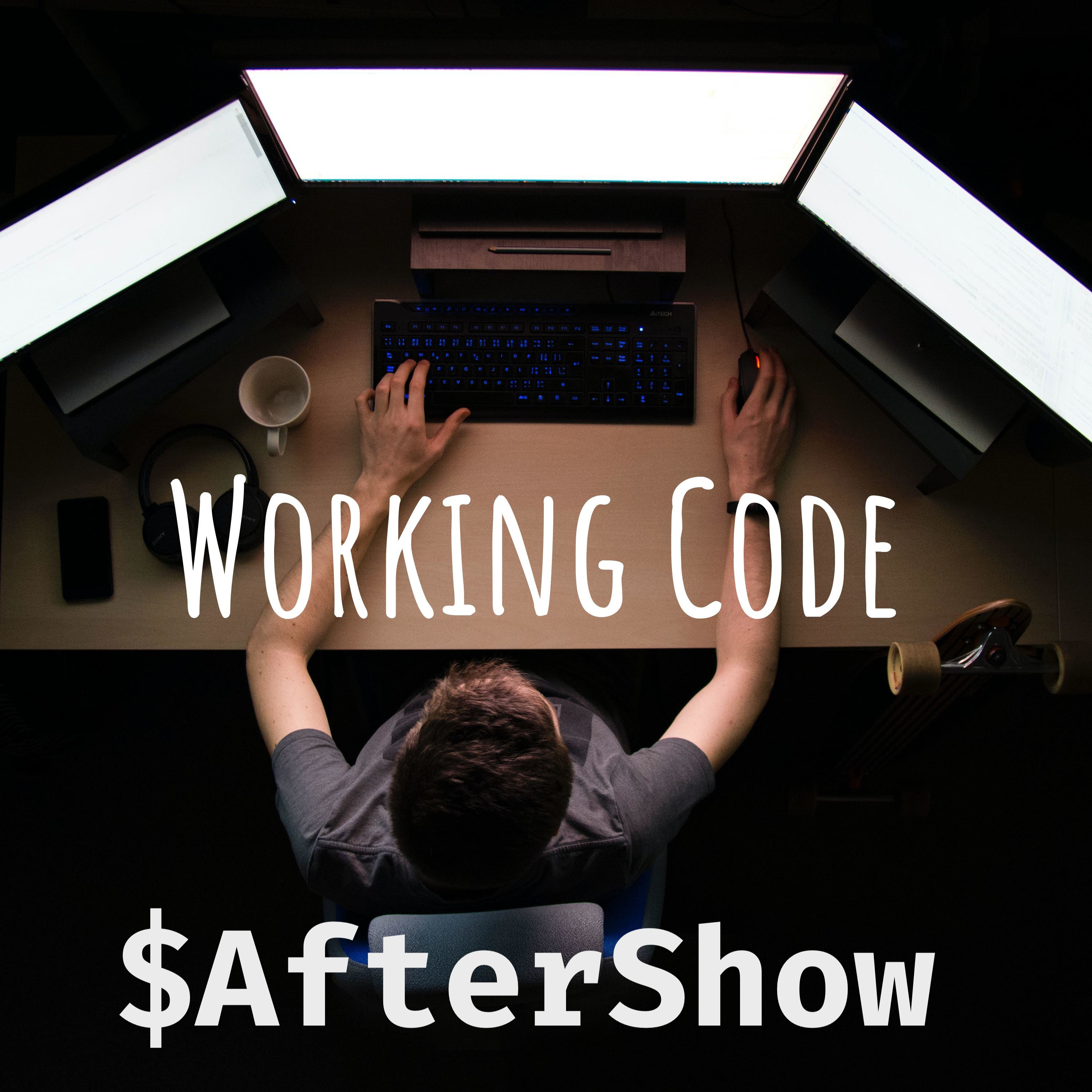 Working Code & The Aftershow Working Code & The Aftershow
