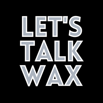 Let's Talk Wax