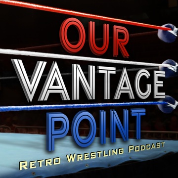 Our Vantage Point - Retro Wrestling Podcast Patreon Creator Profile