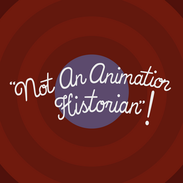 Not An Animation Historian