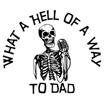 What a Hell of a Way to Dad