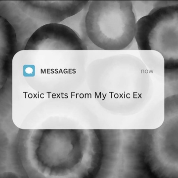 Toxic Texts From My Toxic Ex