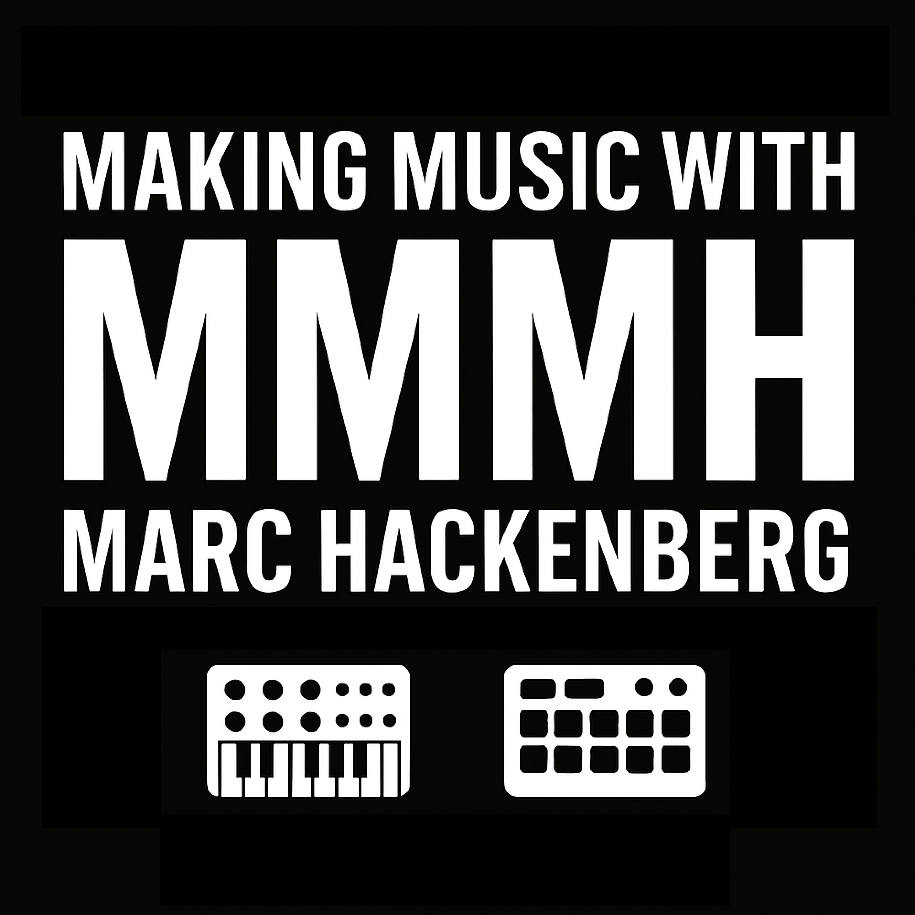 MMMH - Making Music with Marc Hackenberg