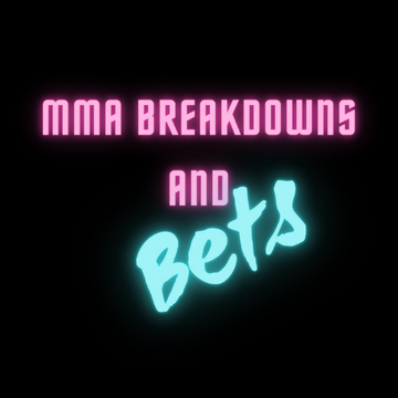 MMA Breakdowns and Bets