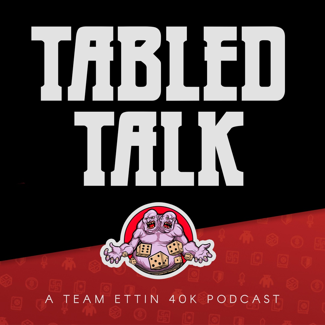 Tabled Talk - A Competitive 40K Podcast