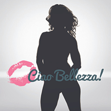 Ciao Bellezza!