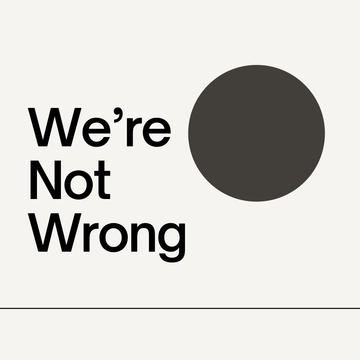We're Not Wrong Podcast