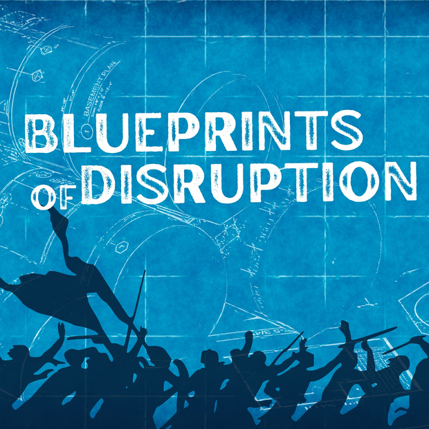 Blueprints of Disruption