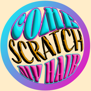 Come Scratch My Hair