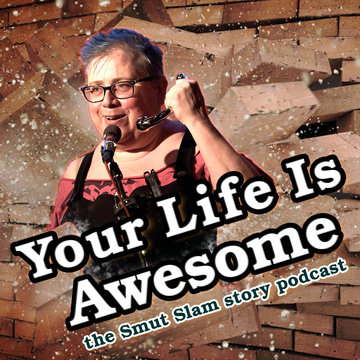 YOUR LIFE IS AWESOME - the SmutSlam podcast