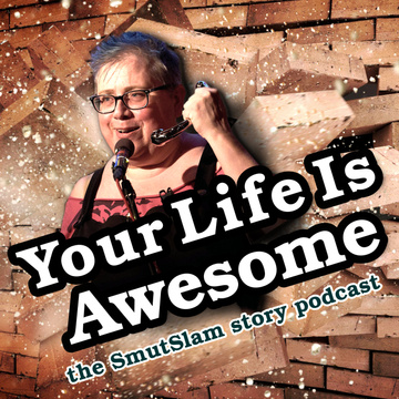 YOUR LIFE IS AWESOME - the SmutSlam podcast