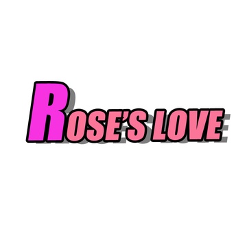 ROSE's LOVE