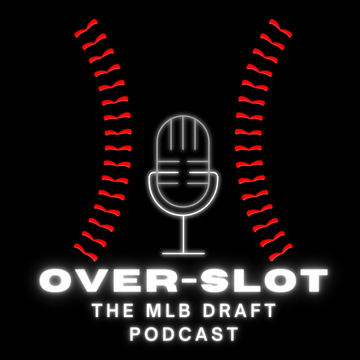 Over-Slot : The MLB Draft Podcast