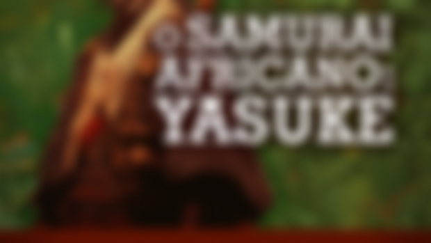 O Samurai Africano: Yasuke #116.5