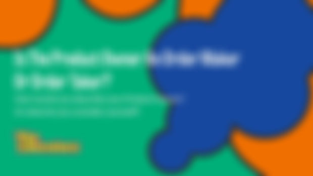 Is The Product Owner An Order Maker Or Order Taker?