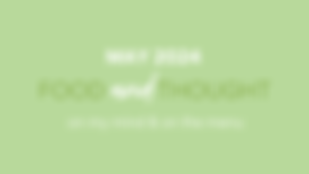 Food + Thought May 2024