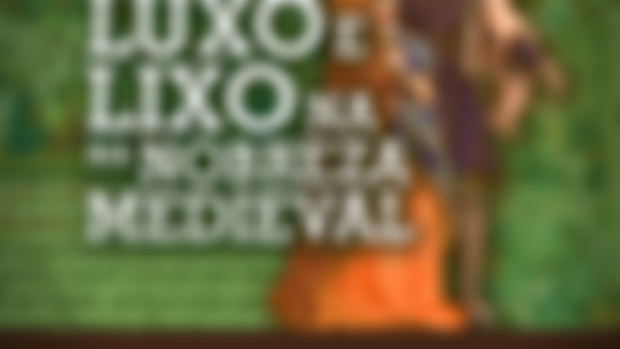 Luxo e Lixo na Nobreza Medieval #120.5