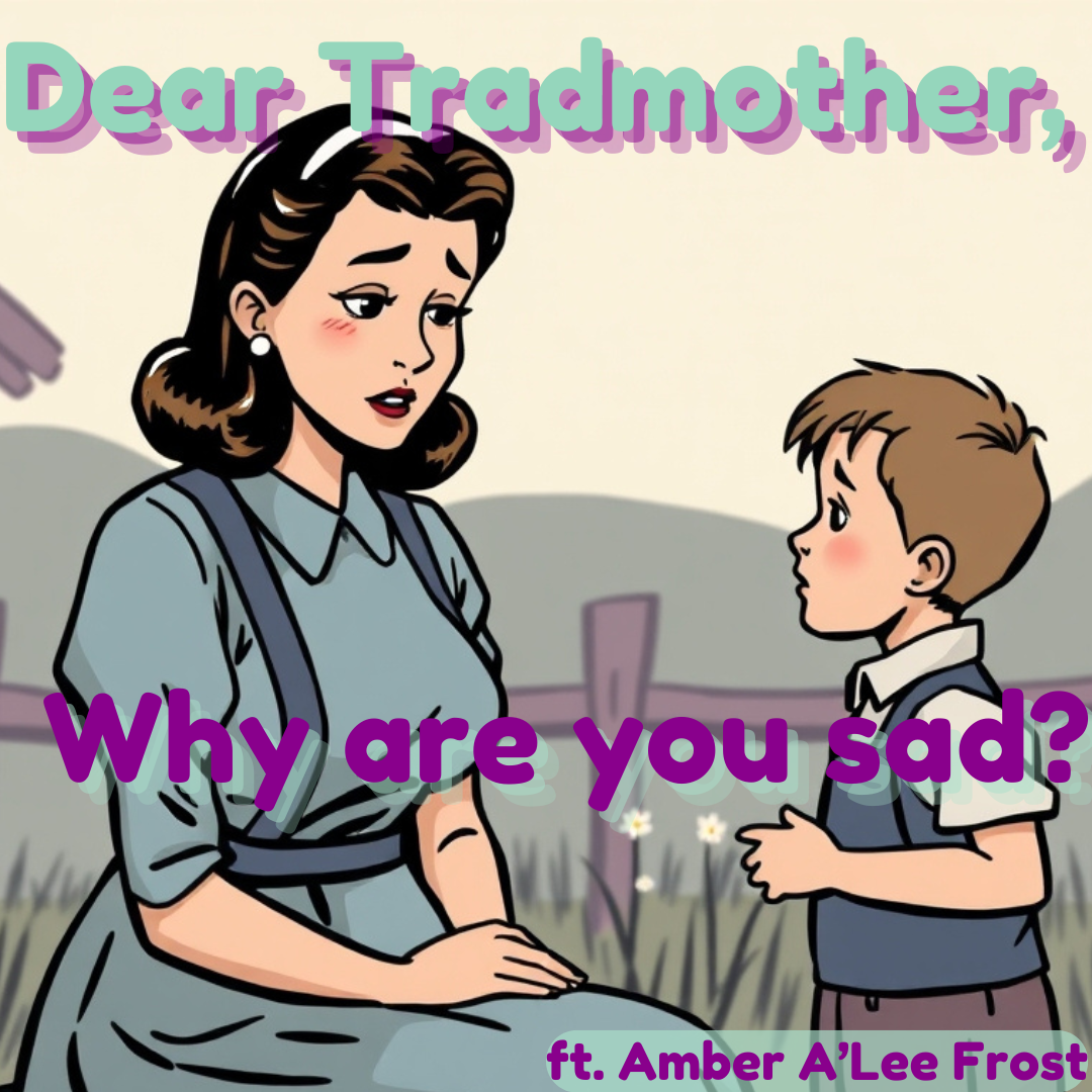 /440/ Dear Tradmother, Why Are You Sad? ft. Amber A'Lee Frost